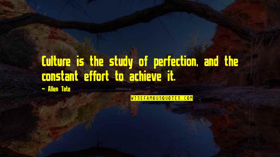 Senac Pr Quotes By Allen Tate: Culture is the study of perfection, and the