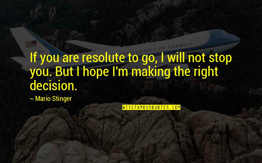 Senac Pr Quotes By Mario Stinger: If you are resolute to go, I will