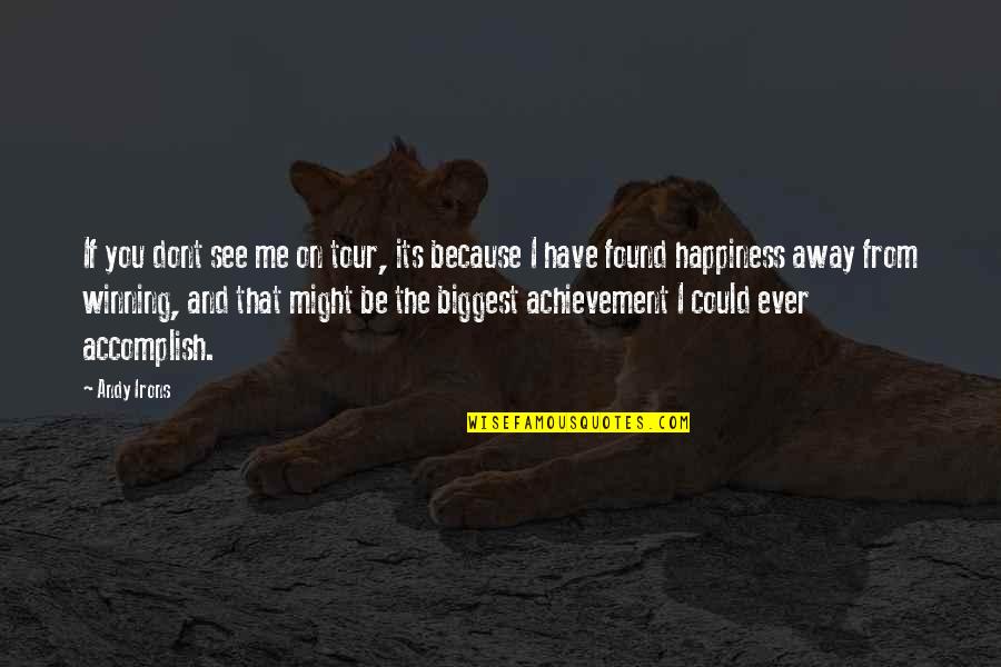 Senanayake Weraliyadda Quotes By Andy Irons: If you dont see me on tour, its
