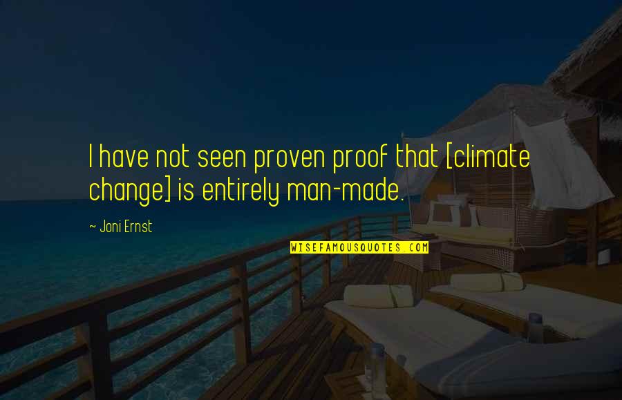 Senanayake Weraliyadda Quotes By Joni Ernst: I have not seen proven proof that [climate