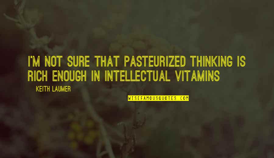 Senandung Doa Quotes By Keith Laumer: I'm not sure that pasteurized thinking is rich