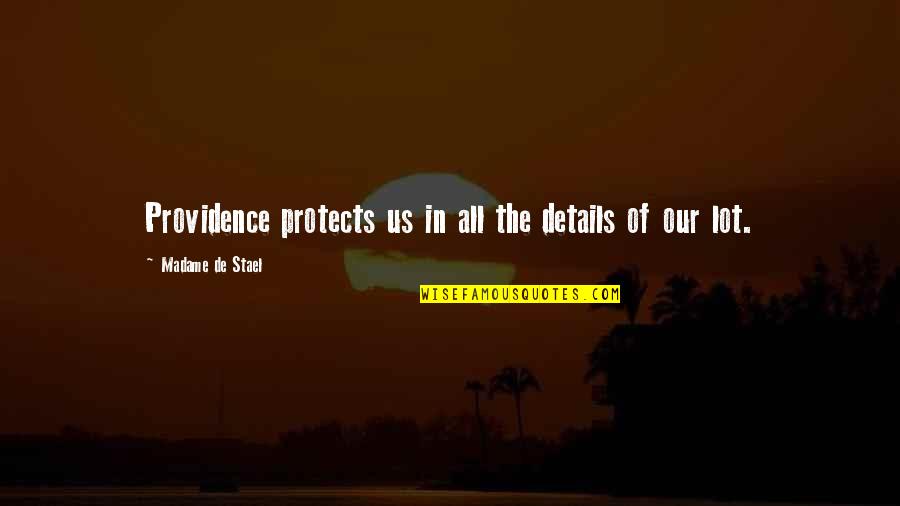 Senandung Doa Quotes By Madame De Stael: Providence protects us in all the details of Senandung Doa Quotes By Madame De Stael: Providence protects us in all the details of