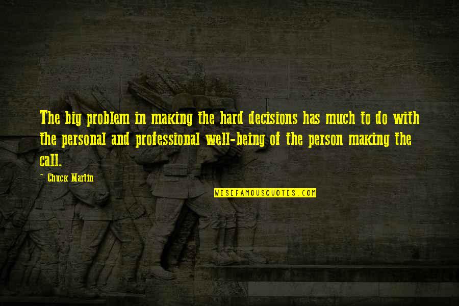 Senarath Bandara Quotes By Chuck Martin: The big problem in making the hard decisions Senarath Bandara Quotes By Chuck Martin: The big problem in making the hard decisions