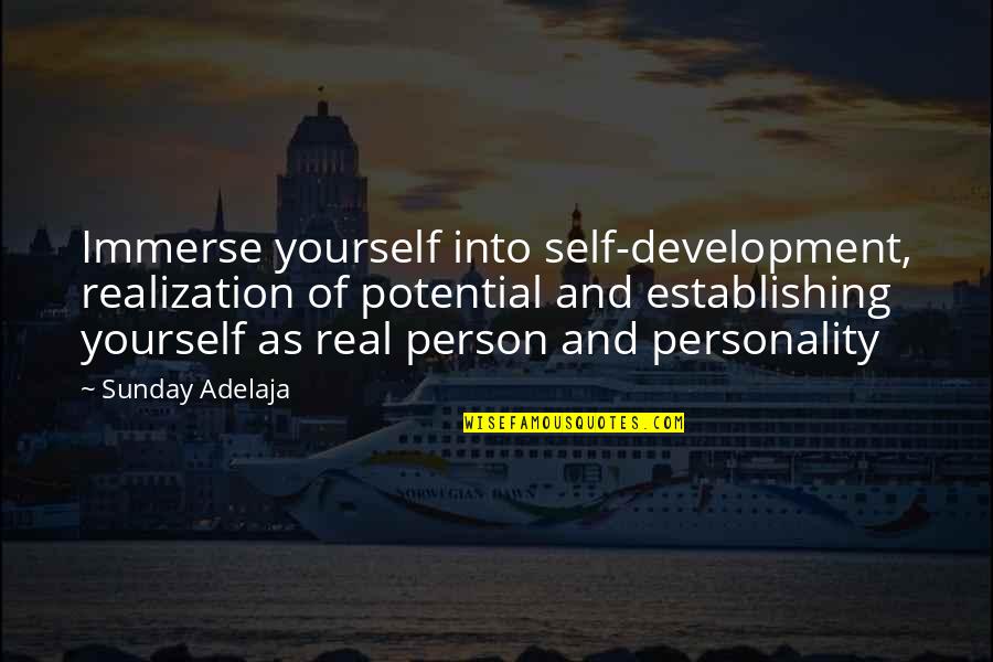 Senarath King Quotes By Sunday Adelaja: Immerse yourself into self-development, realization of potential and Senarath King Quotes By Sunday Adelaja: Immerse yourself into self-development, realization of potential and