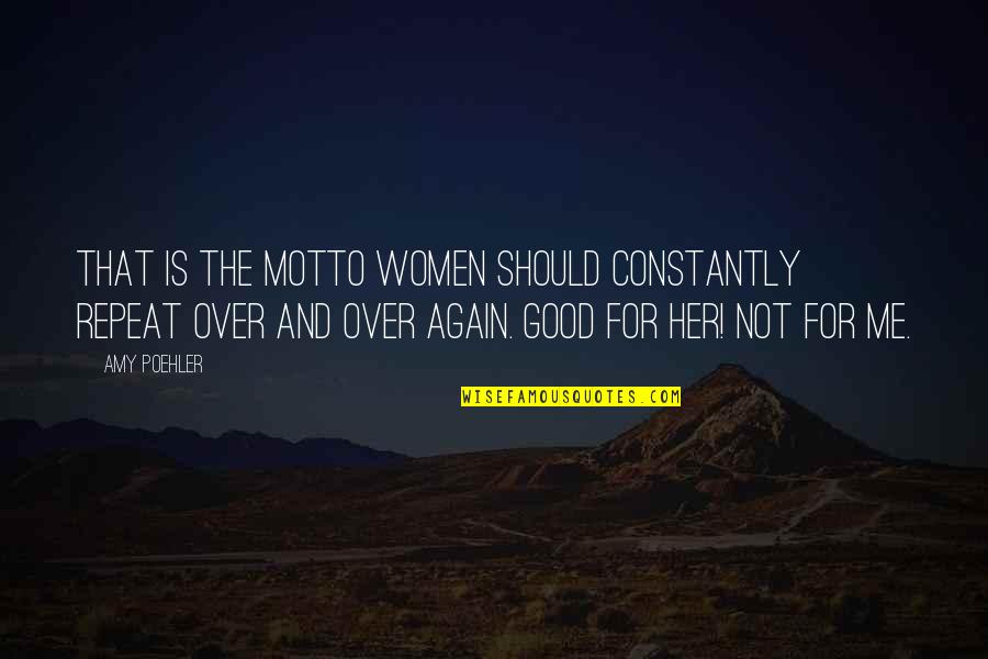 Senaryo Kurslari Quotes By Amy Poehler: That is the motto women should constantly repeat Senaryo Kurslari Quotes By Amy Poehler: That is the motto women should constantly repeat