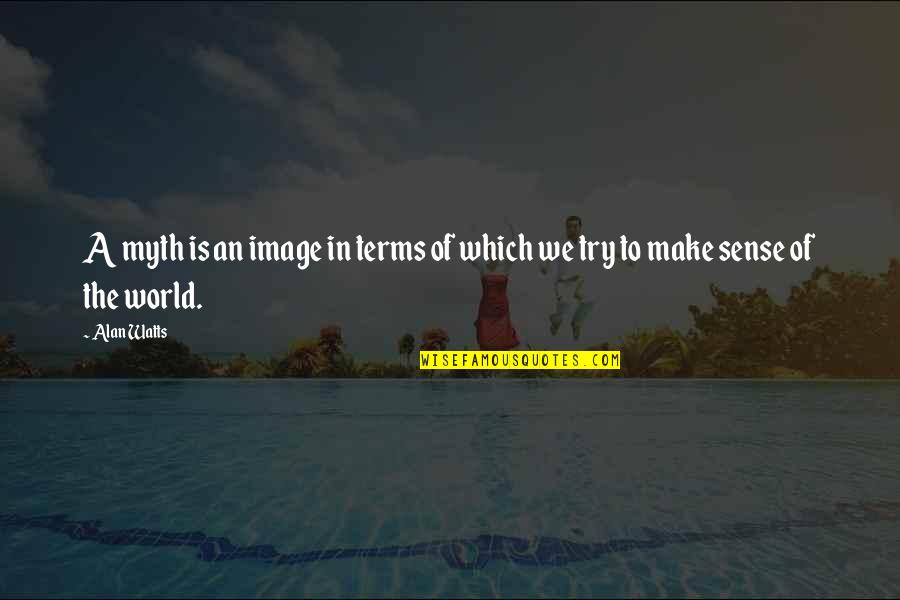 Senator Cory Booker Quotes By Alan Watts: A myth is an image in terms of