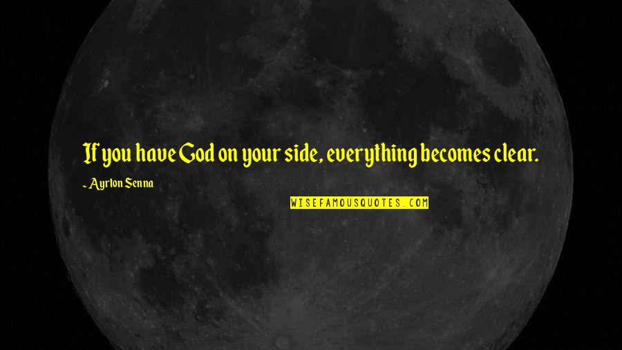 Senator Cory Booker Quotes By Ayrton Senna: If you have God on your side, everything