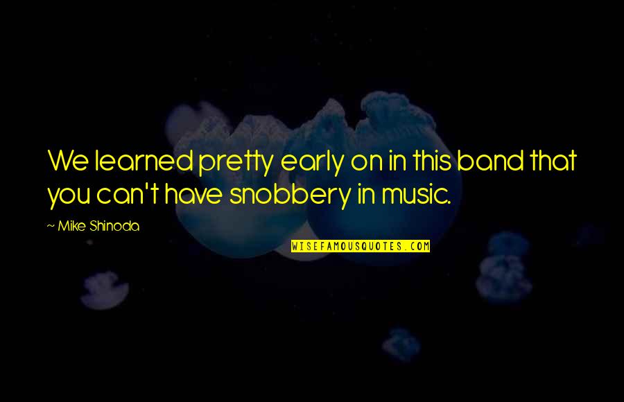 Senator Cory Booker Quotes By Mike Shinoda: We learned pretty early on in this band