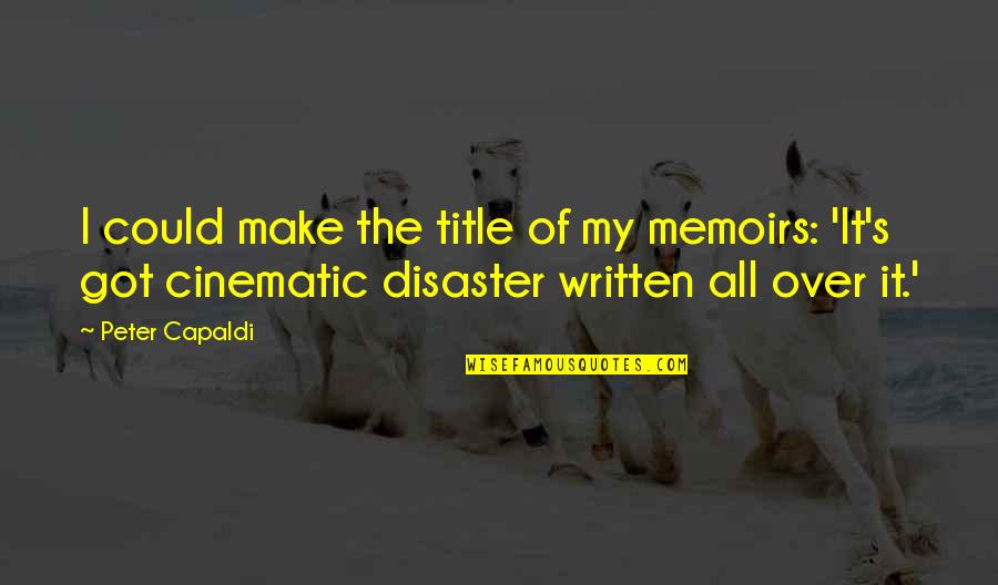 Senator Fascism Quotes By Peter Capaldi: I could make the title of my memoirs: Senator Fascism Quotes By Peter Capaldi: I could make the title of my memoirs: