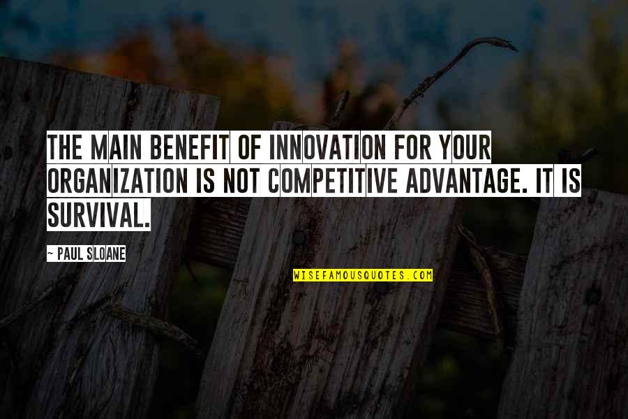 Senator Inouye Quotes By Paul Sloane: The main benefit of innovation for your organization Senator Inouye Quotes By Paul Sloane: The main benefit of innovation for your organization