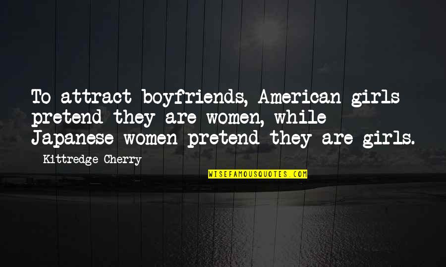 Senator John Kennedy Louisiana Quotes By Kittredge Cherry: To attract boyfriends, American girls pretend they are
