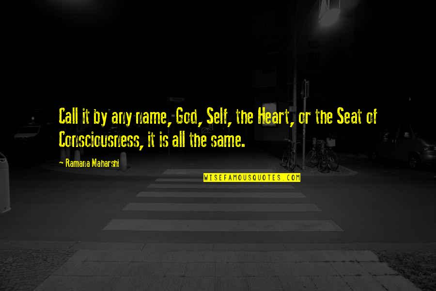 Senator Lewis Quotes By Ramana Maharshi: Call it by any name, God, Self, the Senator Lewis Quotes By Ramana Maharshi: Call it by any name, God, Self, the