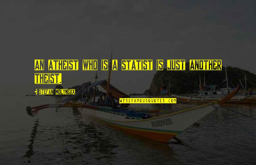 Senator Miriam Quotes By Stefan Molyneux: An atheist who is a statist is just Senator Miriam Quotes By Stefan Molyneux: An atheist who is a statist is just
