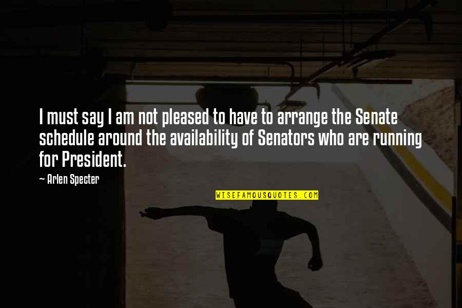 Senators Quotes By Arlen Specter: I must say I am not pleased to