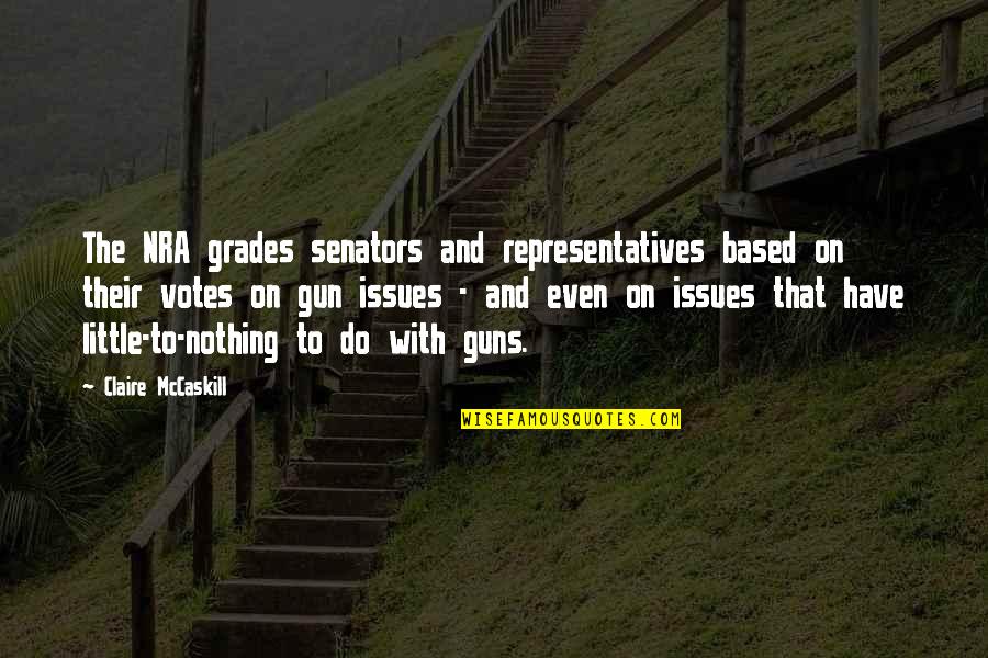 Senators Quotes By Claire McCaskill: The NRA grades senators and representatives based on
