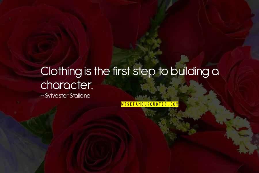 Sence Quotes By Sylvester Stallone: Clothing is the first step to building a