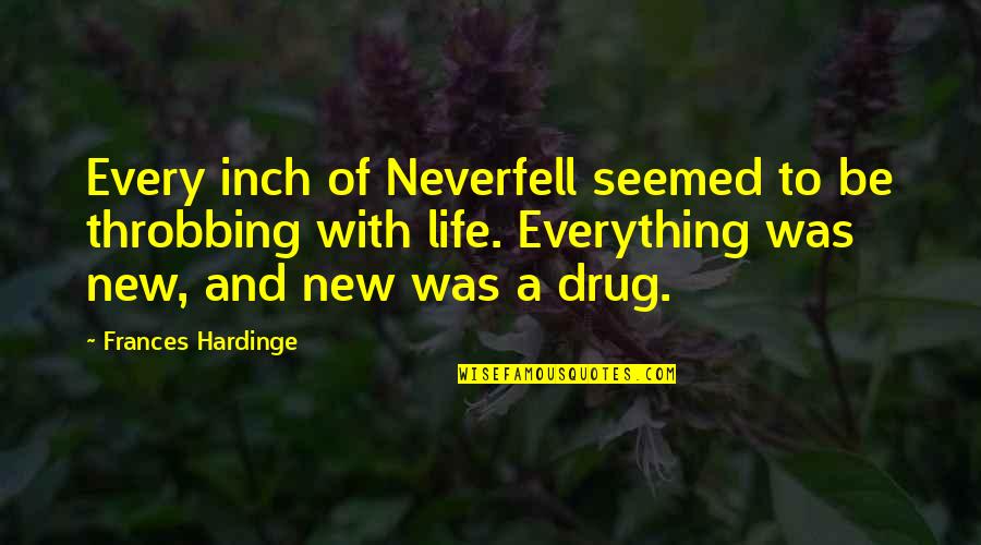 Senchi Alpha Quotes By Frances Hardinge: Every inch of Neverfell seemed to be throbbing Senchi Alpha Quotes By Frances Hardinge: Every inch of Neverfell seemed to be throbbing