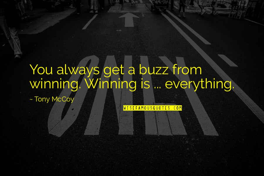Sencillos Centros Quotes By Tony McCoy: You always get a buzz from winning. Winning