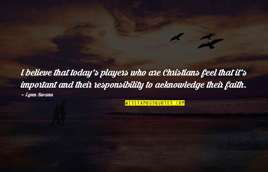 Sencorp Pouch Quotes By Lynn Swann: I believe that today's players who are Christians Sencorp Pouch Quotes By Lynn Swann: I believe that today's players who are Christians