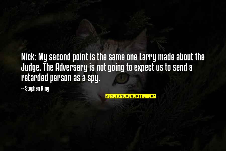 Send A Quotes By Stephen King: Nick: My second point is the same one