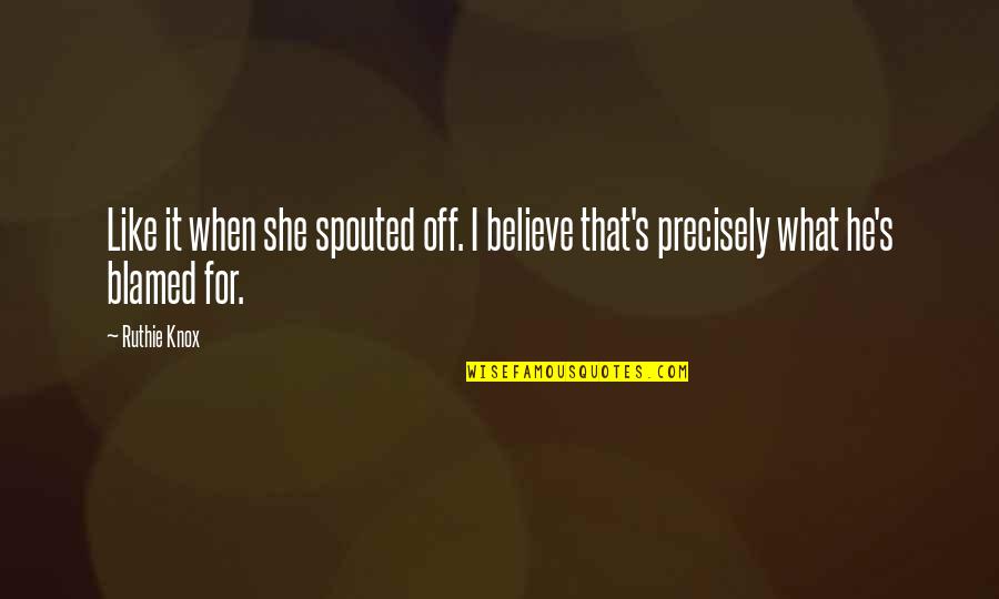 Send Off Office Quotes By Ruthie Knox: Like it when she spouted off. I believe