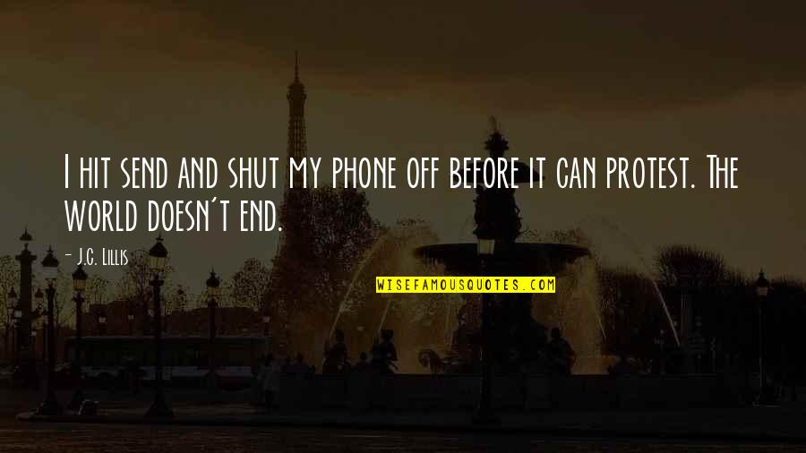 Send Off Quotes By J.C. Lillis: I hit send and shut my phone off