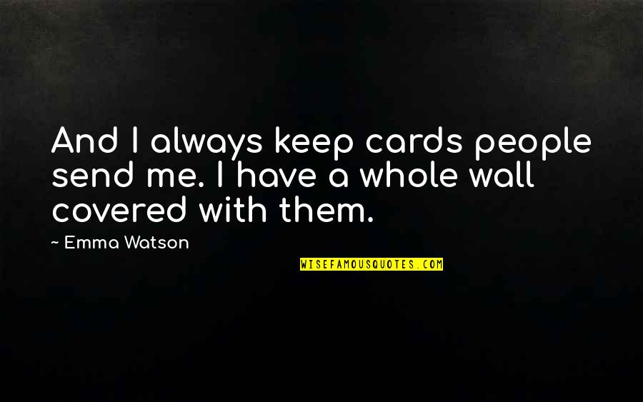 Send Out Cards Quotes By Emma Watson: And I always keep cards people send me.