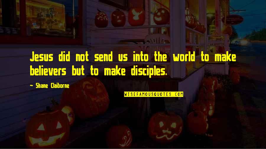 Send Via Quotes By Shane Claiborne: Jesus did not send us into the world