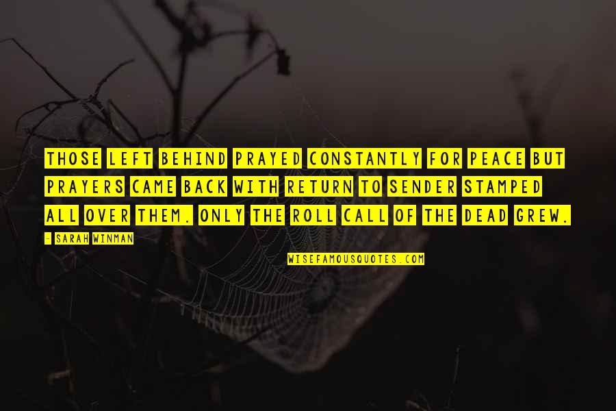 Sender Quotes By Sarah Winman: Those left behind prayed constantly for peace but