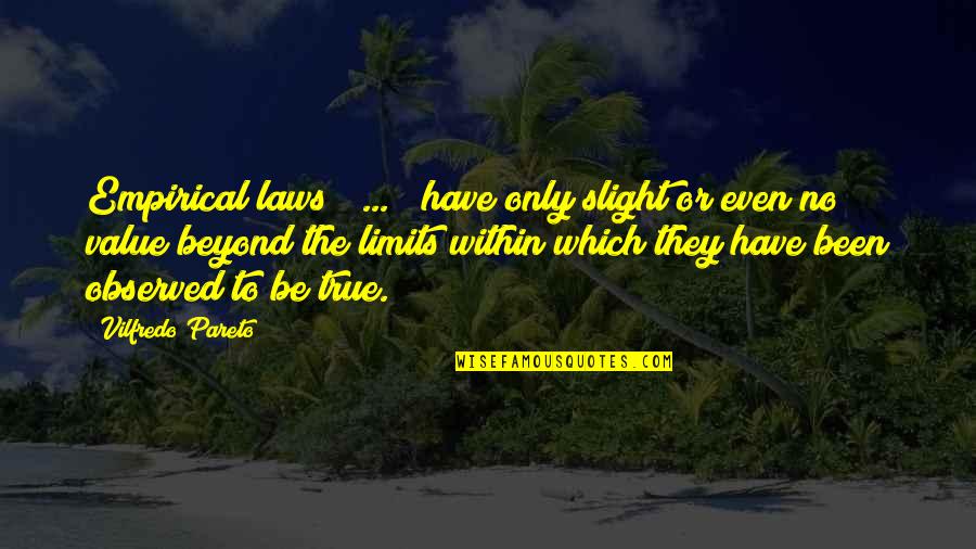 Senderos Supersite Quotes By Vilfredo Pareto: Empirical laws [ ... ] have only slight