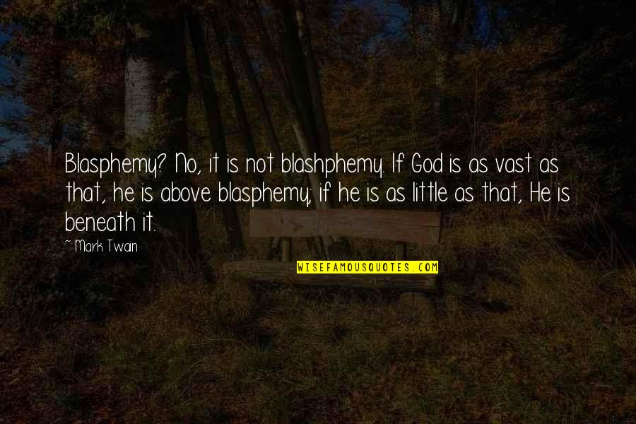 Senderovich Quotes By Mark Twain: Blasphemy? No, it is not blashphemy. If God Senderovich Quotes By Mark Twain: Blasphemy? No, it is not blashphemy. If God