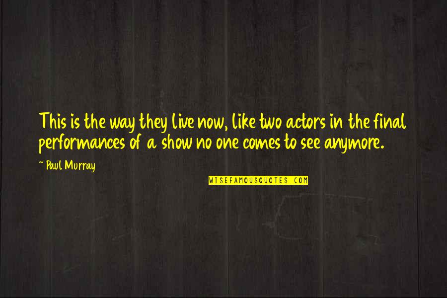 Senders Communications Quotes By Paul Murray: This is the way they live now, like