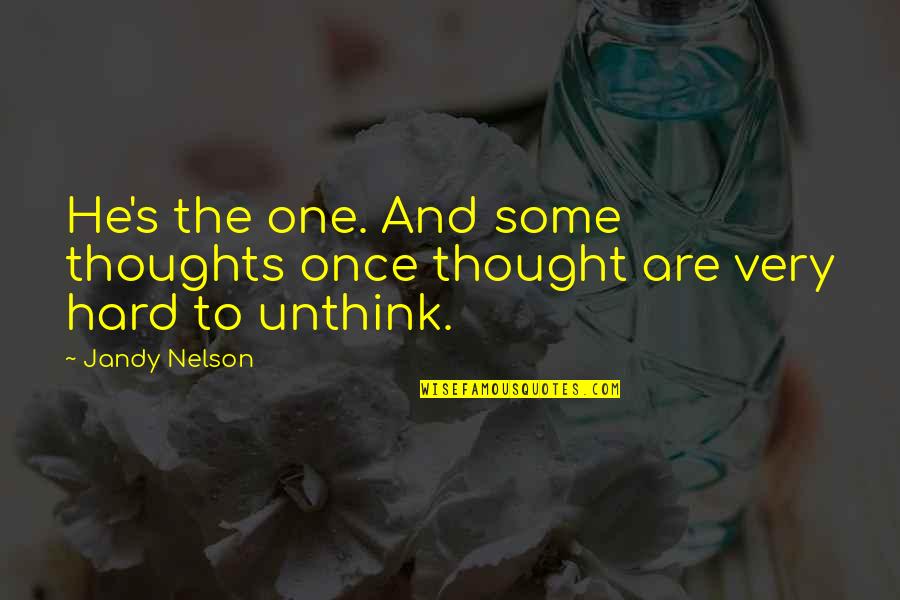 Sendes Quotes By Jandy Nelson: He's the one. And some thoughts once thought