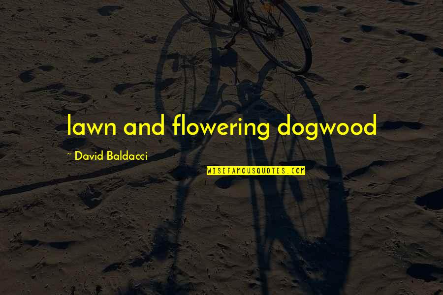 Sending Best Wishes Quotes By David Baldacci: lawn and flowering dogwood