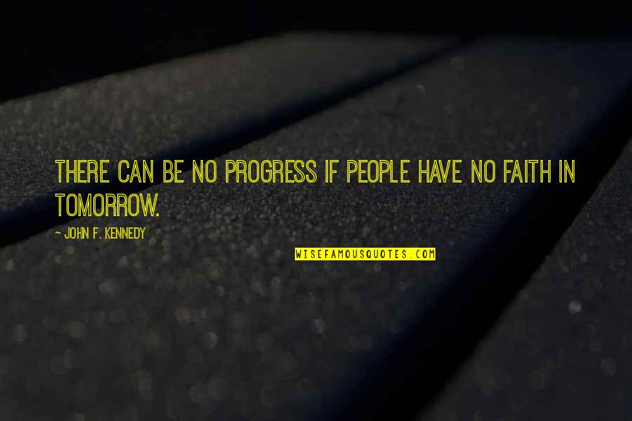 Sending Best Wishes Quotes By John F. Kennedy: There can be no progress if people have