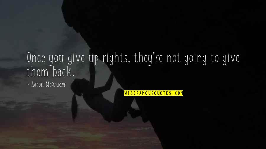 Sending Blessings Your Way Quotes By Aaron McGruder: Once you give up rights, they're not going