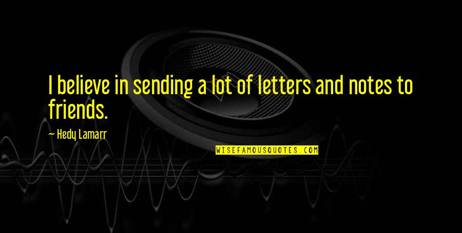Sending Letters Quotes By Hedy Lamarr: I believe in sending a lot of letters