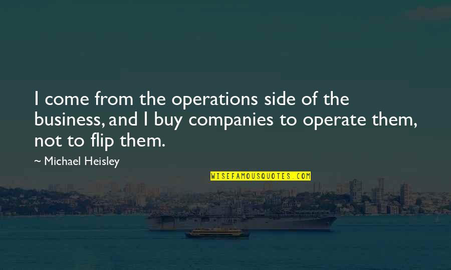 Sending Love And Hope Quotes By Michael Heisley: I come from the operations side of the