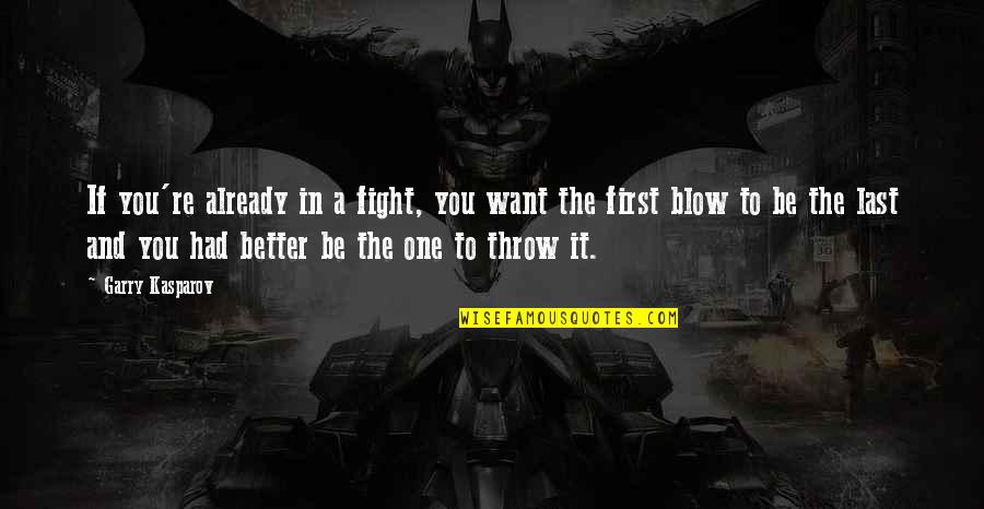 Sending Love And Strength Quotes By Garry Kasparov: If you're already in a fight, you want