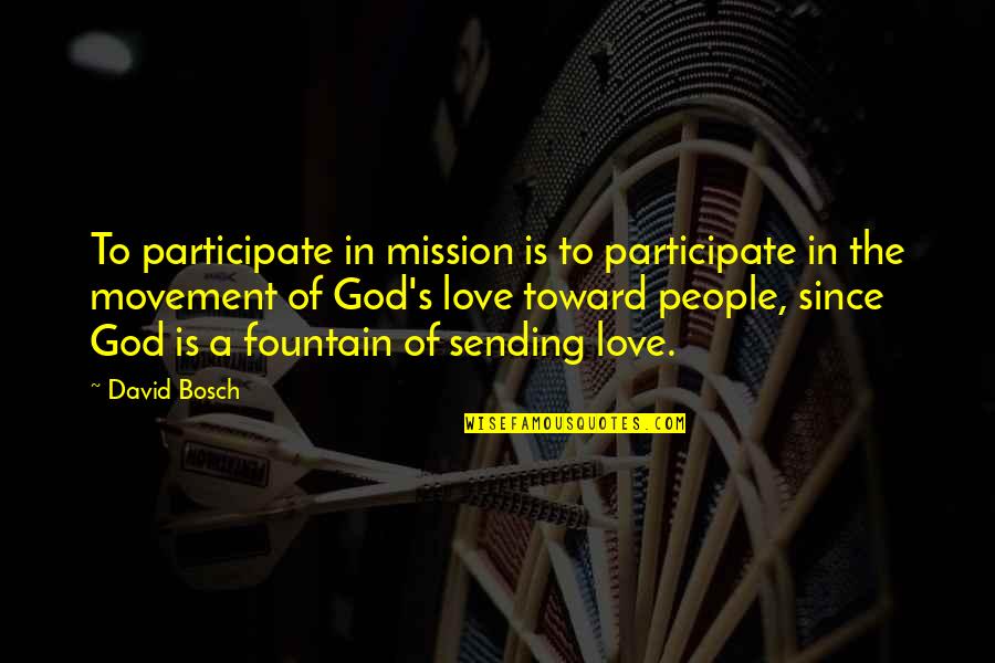 Sending Love Quotes By David Bosch: To participate in mission is to participate in