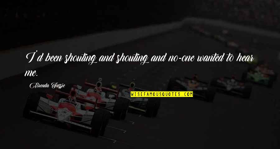 Sending Positive Thoughts Quotes By Brenda Fassie: I'd been shouting and shouting and no-one wanted