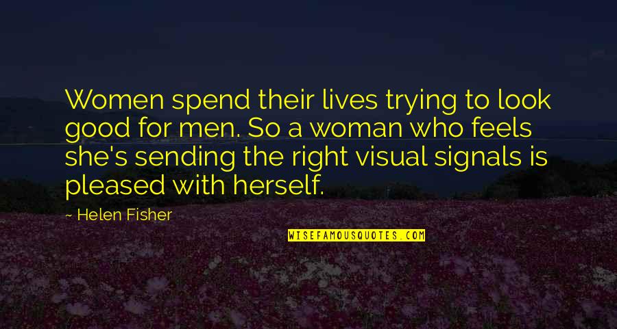 Sending Quotes By Helen Fisher: Women spend their lives trying to look good