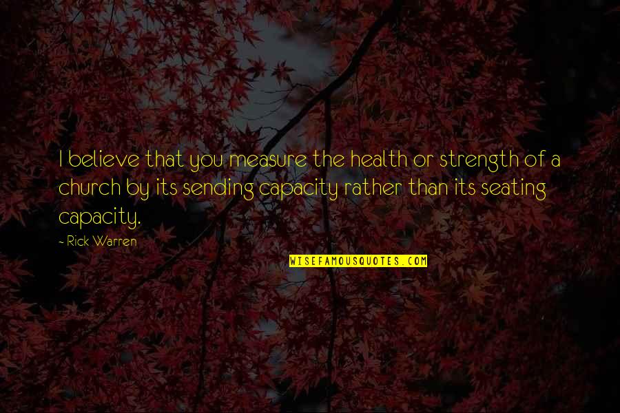 Sending Quotes By Rick Warren: I believe that you measure the health or