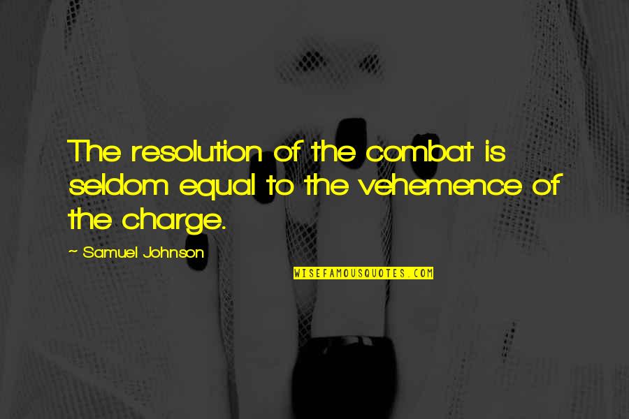 Sending Request Quotes By Samuel Johnson: The resolution of the combat is seldom equal