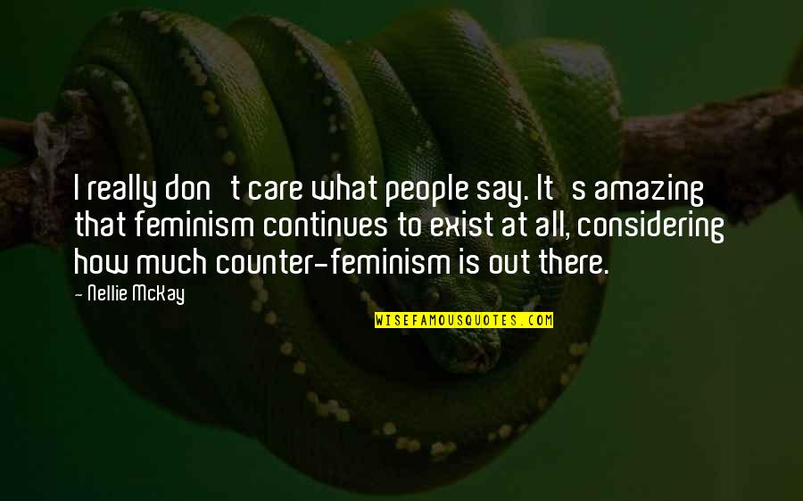 Sending Someone Off Quotes By Nellie McKay: I really don't care what people say. It's