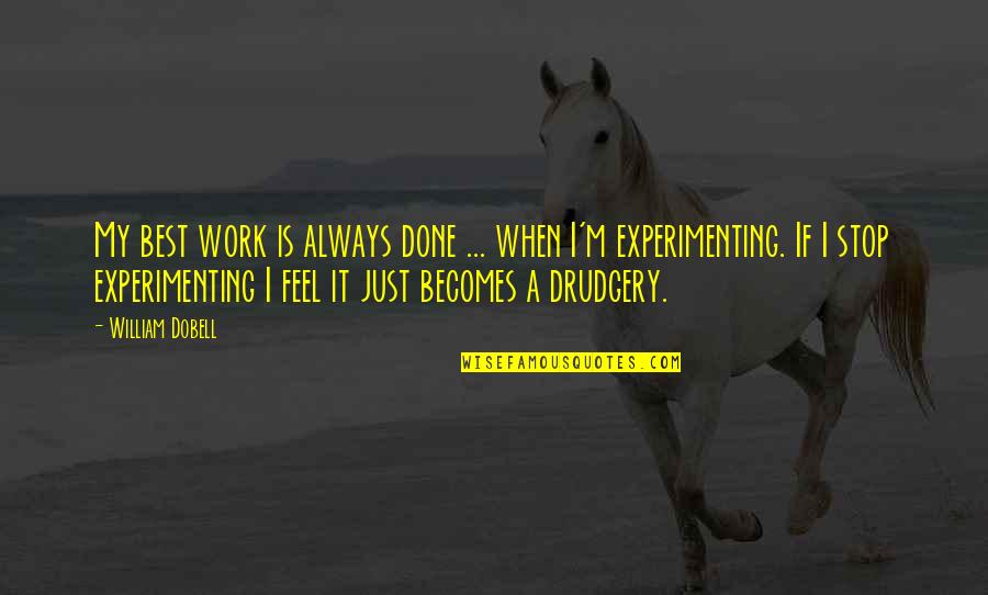 Sending Someone Off Quotes By William Dobell: My best work is always done ... when