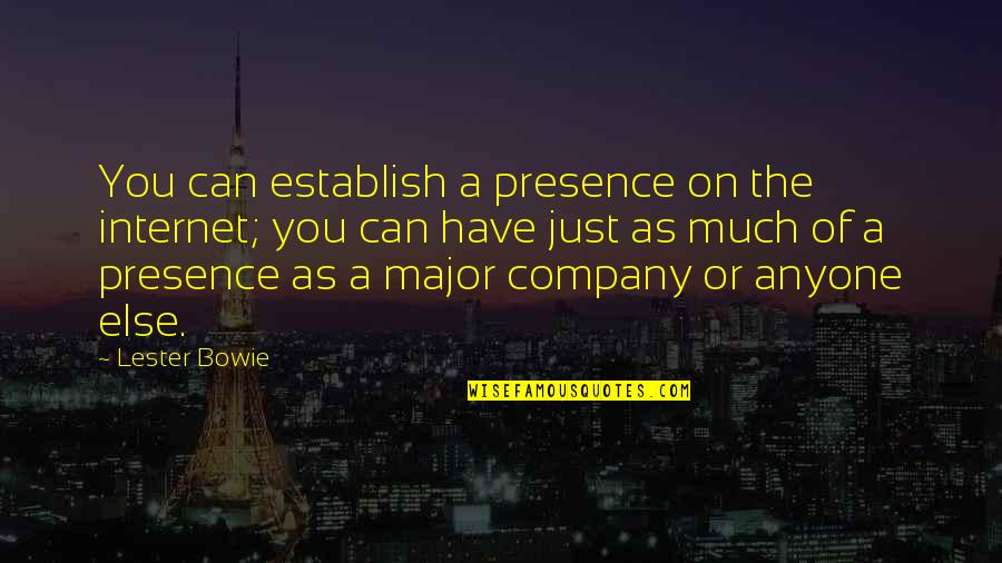Sendra Boots Quotes By Lester Bowie: You can establish a presence on the internet; Sendra Boots Quotes By Lester Bowie: You can establish a presence on the internet;