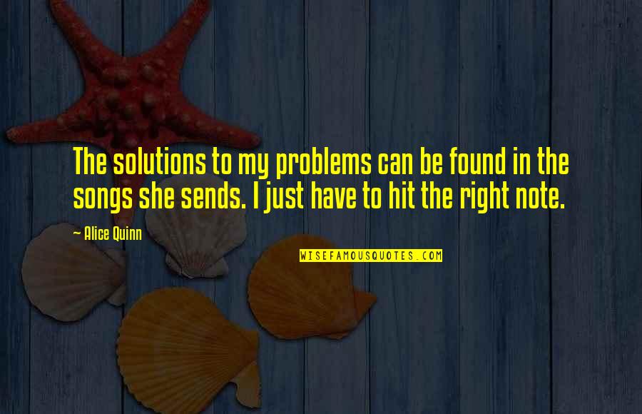 Sends Quotes By Alice Quinn: The solutions to my problems can be found
