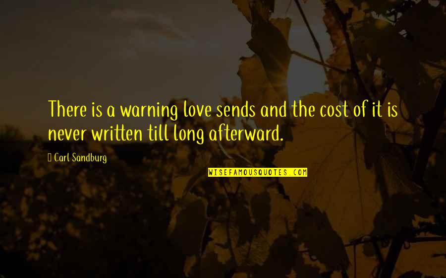 Sends Quotes By Carl Sandburg: There is a warning love sends and the