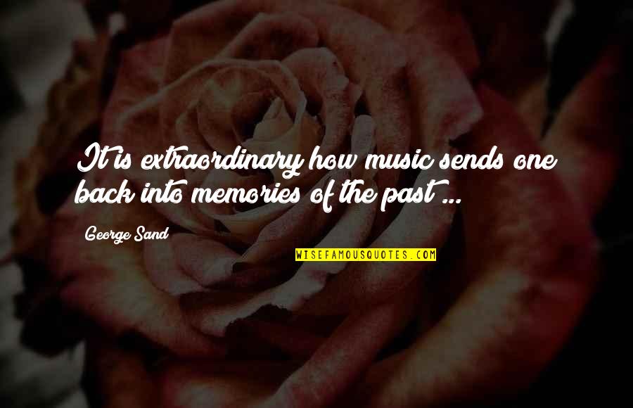 Sends Quotes By George Sand: It is extraordinary how music sends one back